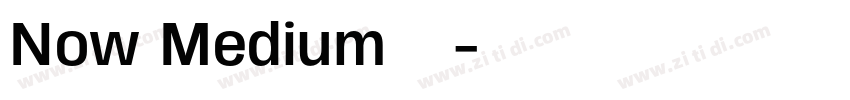 Now Medium 中字体转换